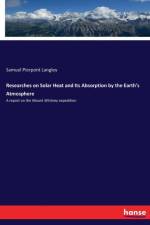 Researches on Solar Heat and Its Absorption by the Earth's Atmosphere af Samuel Pierpont Langley