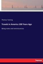 Travels in America 100 Years Ago af Thomas Twining