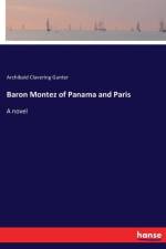 Baron Montez of Panama and Paris af Archibald Clavering Gunter