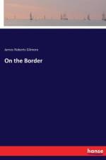 On the Border af James Roberts Gilmore
