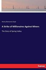 Strike of Millionaires Against Miners af Henry Demarest Lloyd