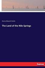 Land of the Nile Springs af Henry Edward Colvile