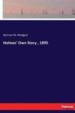 Holmes' Own Story, 1895 af Herman W Mudgett