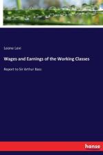 Wages and Earnings of the Working Classes af Leone Levi