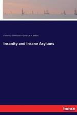 Insanity and Insane Asylums af California Commission in Lunacy