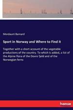 Sport in Norway and Where to Find it af Mordaunt Roger Barnard