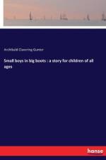 Small boys in big boots af Archibald Clavering Gunter