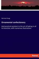 Ornamental confectionery af Herman Hueg