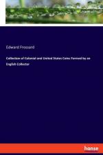 Collection of Colonial and United States Coins Formed by an English Collector af Edward Frossard