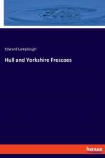 Hull and Yorkshire Frescoes af Edward Lamplough