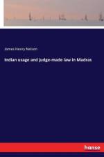 Indian usage and judge-made law in Madras af James Henry Nelson