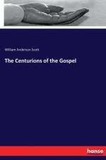 Centurions of the Gospel af William Anderson Scott