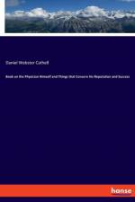 Book on the Physician Himself and Things that Concern his Reputation and Success af Daniel Webster Cathell