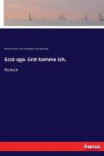 Ecce ego. Erst komme ich. af Alfred Freiherr von Wolzogen