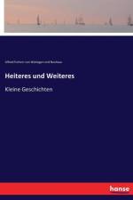 Heiteres und Weiteres af Alfred Freiherr von Wolzogen