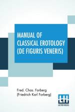 Manual Of Classical Erotology (De Figuris Veneris) af Fred Forberg (Friedrich Karl Forberg)