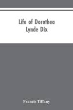 Life of Dorothea Lynde Dix af Francis Tiffany