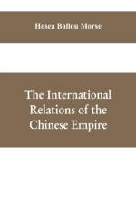 international relations of the Chinese empire af Hosea Ballou Morse