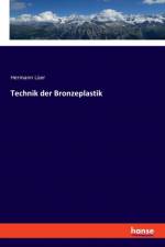 Technik der Bronzeplastik af Hermann Luer