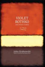 Violet Rothko and Other Stories af John Grabowski