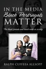 In the Media Black Portrayals Matter af Ralph Cuffeea Allsopp