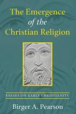 The Emergence of the Christian Religion af Birger a Pearson