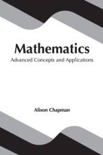 Mathematics: Advanced Concepts and Applications