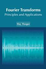 Fourier Transforms: Principles and Applications