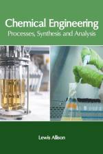 Chemical Engineering: Processes, Synthesis and Analysis