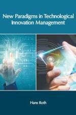 New Paradigms in Technological Innovation Management