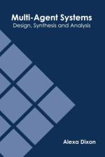 Multi-Agent Systems: Design, Synthesis and Analysis