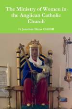 Ministry of Women in the Anglican Catholic Church af Fr Jonathan Munn Oblosb