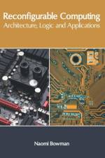 Reconfigurable Computing: Architecture, Logic and Applications