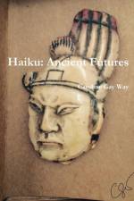 Haiku: Ancient Futures af Caroline Way