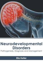Neurodevelopmental Disorders: Pathogenesis, Diagnosis and Management