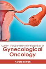 Current Status and Future Perspectives of Gynecological Oncology