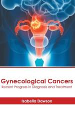 Gynecological Cancers: Recent Progress in Diagnosis and Treatment