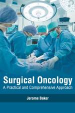 Surgical Oncology: A Practical and Comprehensive Approach
