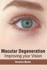 Macular Degeneration: Improving Your Vision