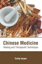 Chinese Medicine: Healing and Therapeutic Techniques