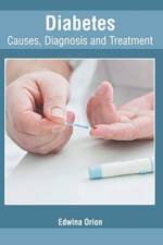 Diabetes: Causes, Diagnosis and Treatment