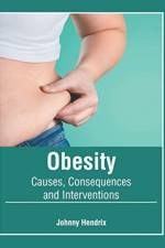 Obesity: Causes, Consequences and Interventions