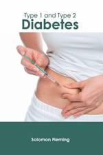 Type 1 and Type 2 Diabetes