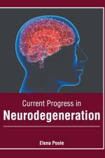 Current Progress in Neurodegeneration