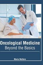 Oncological Medicine: Beyond the Basics