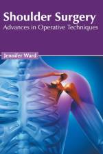 Shoulder Surgery: Advances in Operative Techniques