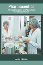 Pharmaceutics: Advanced Principles and Applications to Pharmacy Practice