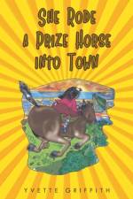 She Rode a Prize Horse into Town af Yvette Griffith