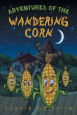 Adventures of the Wandering Corn af Yvette Griffith