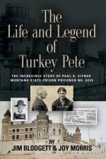 The Life and Legend of Turkey Pete af Jim Blodgett